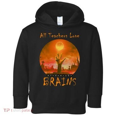 All Teachers Love Brains Zombie Toddler Hoodie