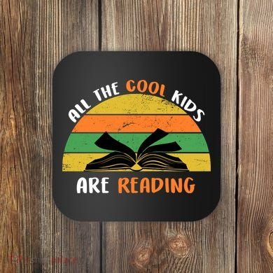 All The Cool Kids Are Reading Coaster