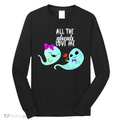 All The Ghouls Love Me Long Sleeve Shirt