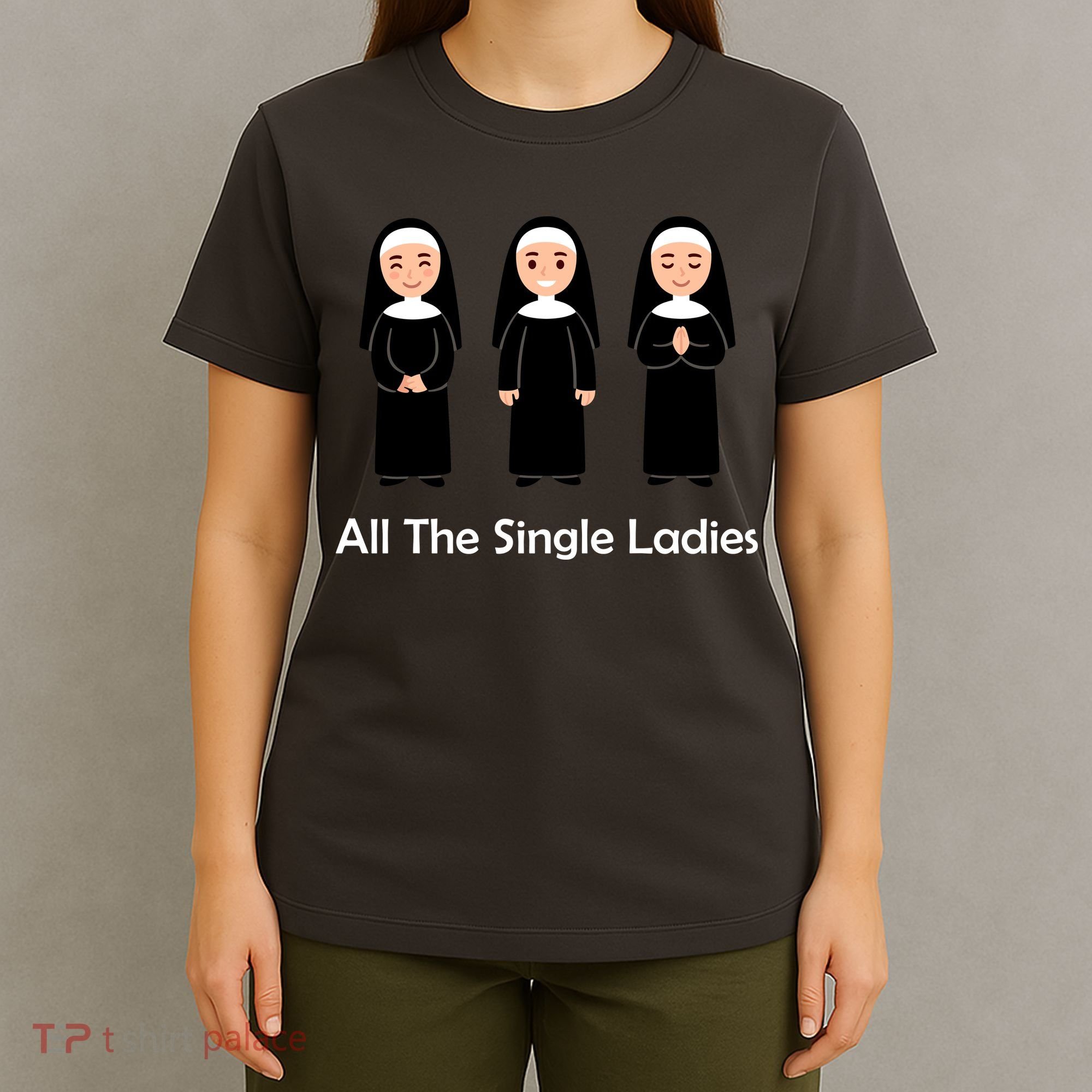 All The Single Ladies Nun T-Shirt