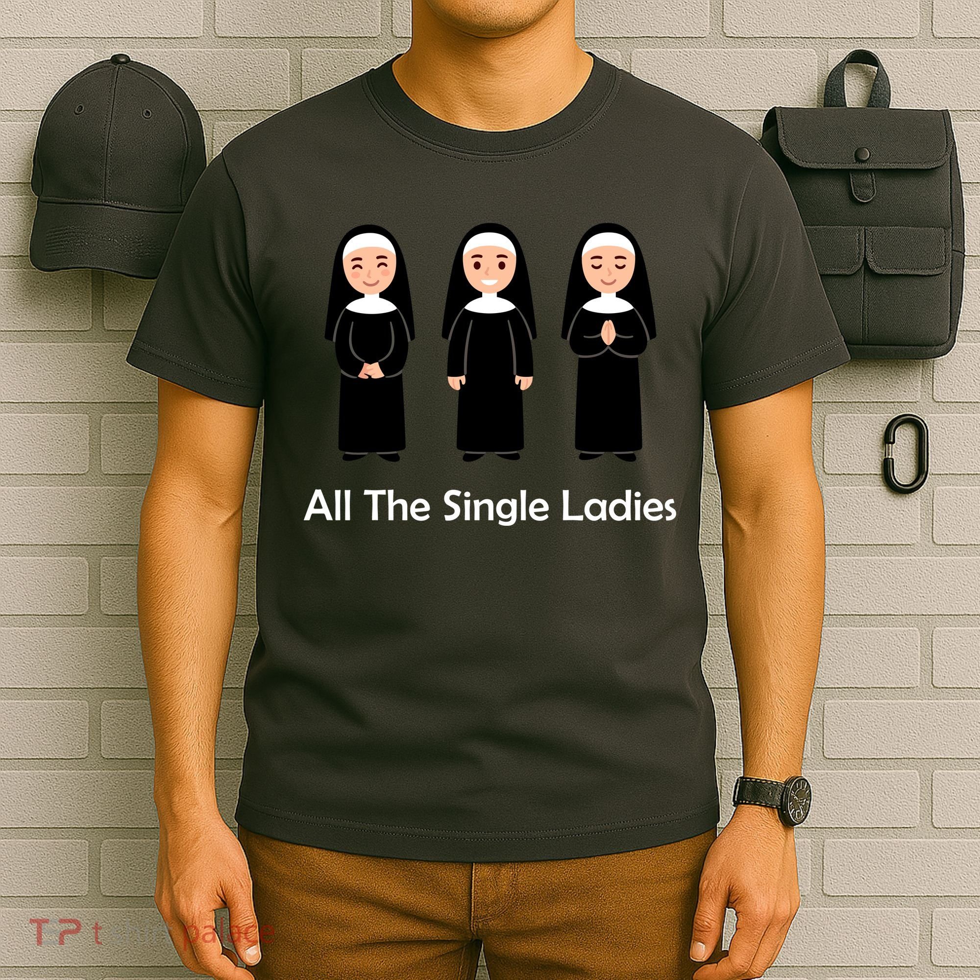 All The Single Ladies Nun T-Shirt
