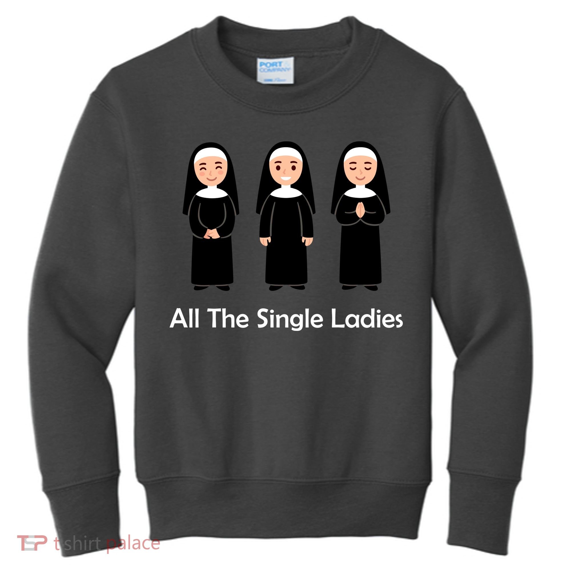 All The Single Ladies Nun Kids Sweatshirt