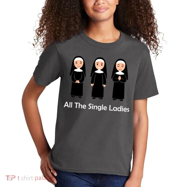 All The Single Ladies Nun Kids T-Shirt