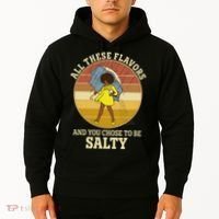 All These Flavors And You Chose To Be Salty Hoodie thumb 2