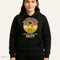 All These Flavors And You Chose To Be Salty Hoodie thumb 5