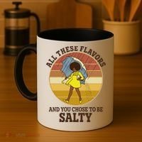 All These Flavors And You Chose To Be Salty Coffee Mug thumb 4