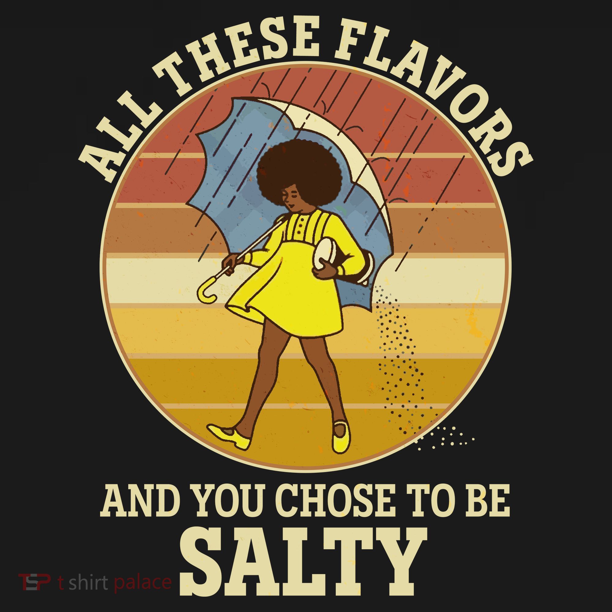All These Flavors And You Chose To Be Salty Women's Tank Top