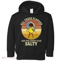 All These Flavors And You Chose To Be Salty Toddler Hoodie thumb 0