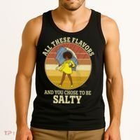 All These Flavors And You Chose To Be Salty Tank Top thumb 3