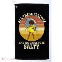 All These Flavors And You Chose To Be Salty Golf Towel thumb 0