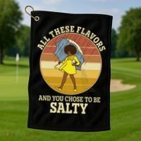 All These Flavors And You Chose To Be Salty Golf Towel thumb 1