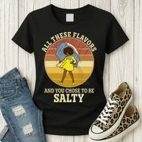 All These Flavors And You Chose To Be Salty Women's T-Shirt thumb 3