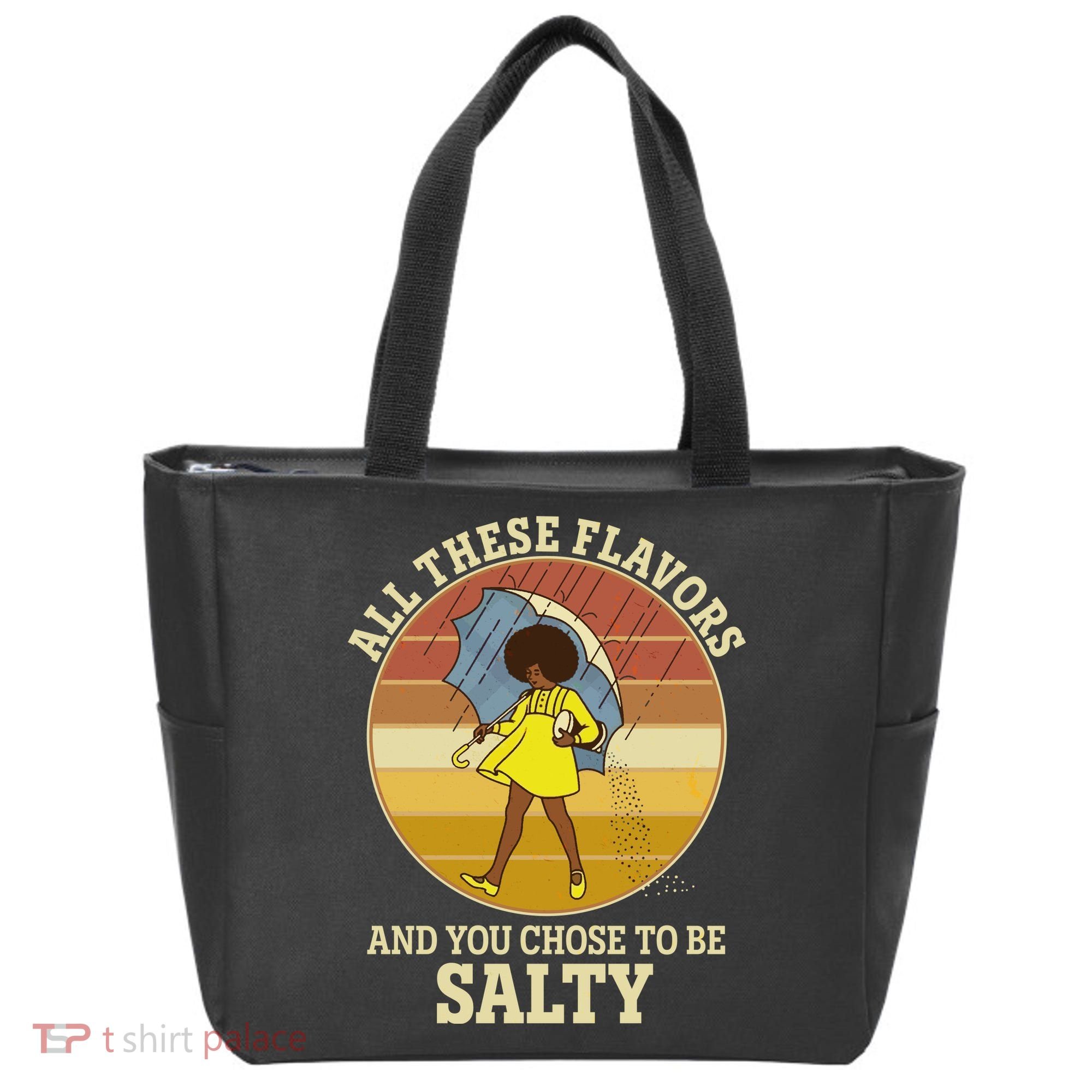 All These Flavors And You Chose To Be Salty Tote Bag