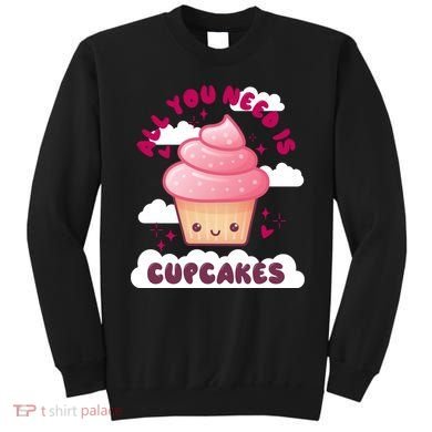 All You Need Is Cupcakes Sweatshirt