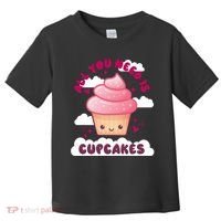 All You Need Is Cupcakes Toddler T-Shirt thumb 0