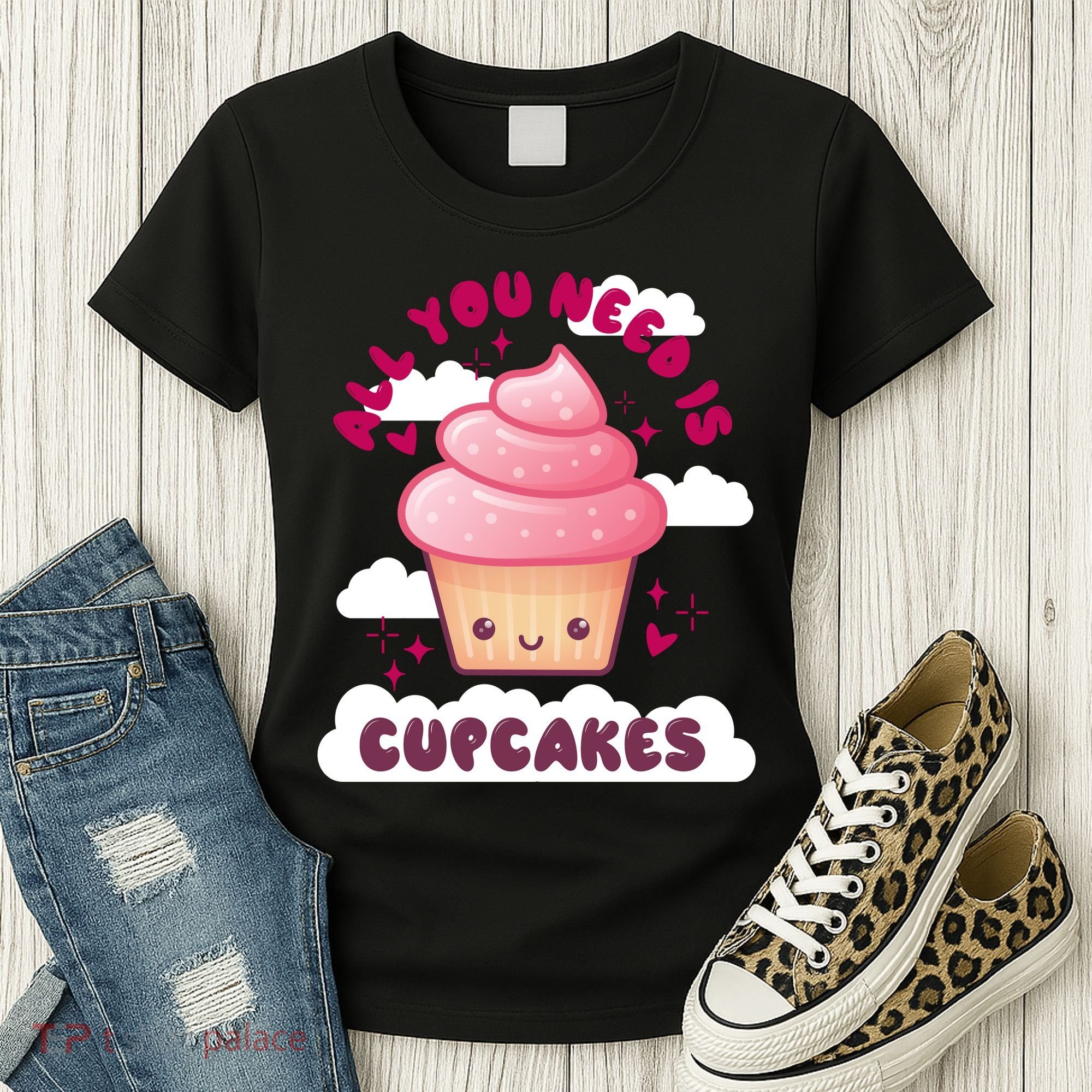 All You Need Is Cupcakes Women's T-Shirt