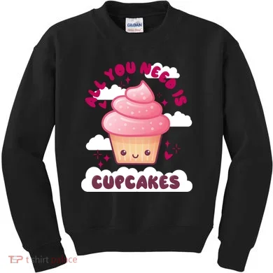 All You Need Is Cupcakes Kids Sweatshirt