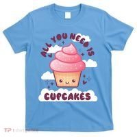 All You Need Is Cupcakes T-Shirt thumb 0