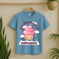 All You Need Is Cupcakes T-Shirt thumb 2