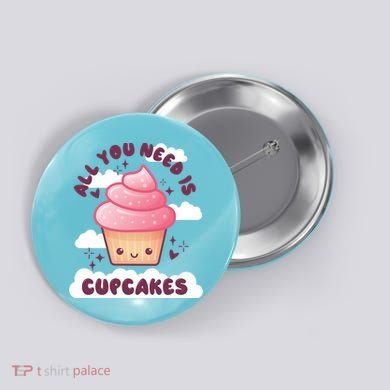 All You Need Is Cupcakes Button