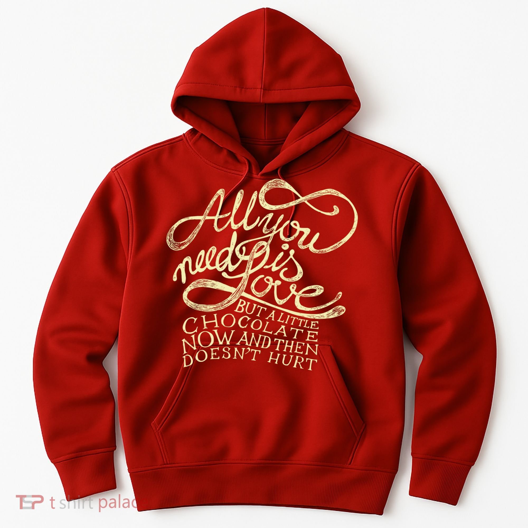All You Need is Love but a Little Chocolate Doesn't Hurt Valentine's Day Hoodie