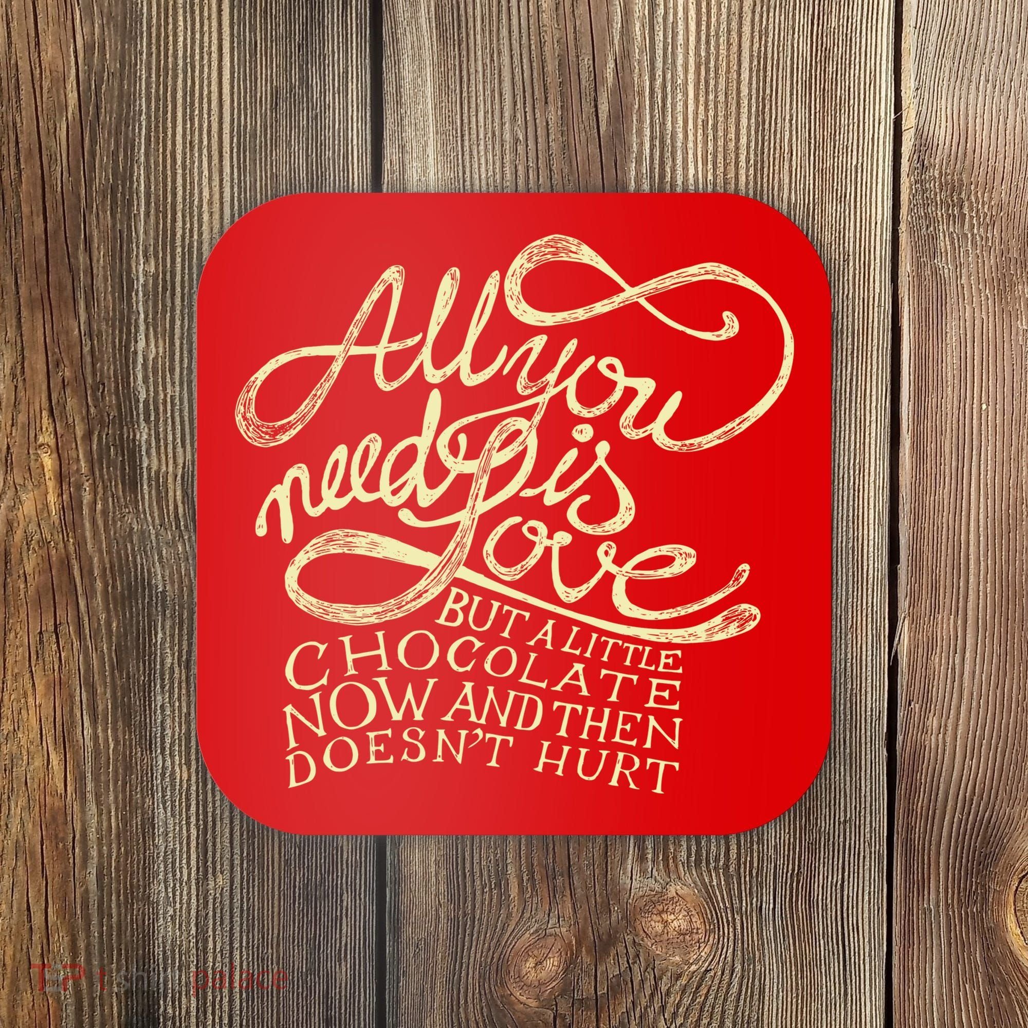 All You Need is Love but a Little Chocolate Doesn't Hurt Valentine's Day Coaster