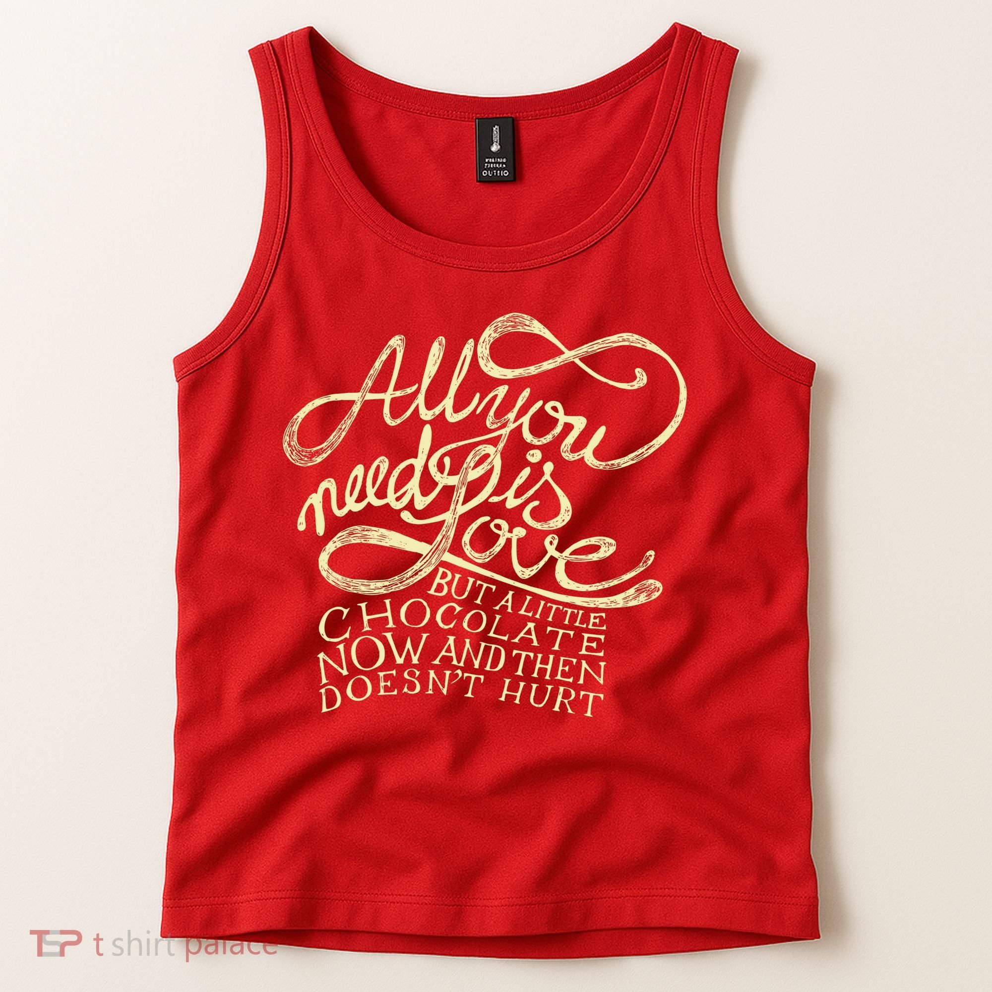 All You Need is Love but a Little Chocolate Doesn't Hurt Valentine's Day Tank Top