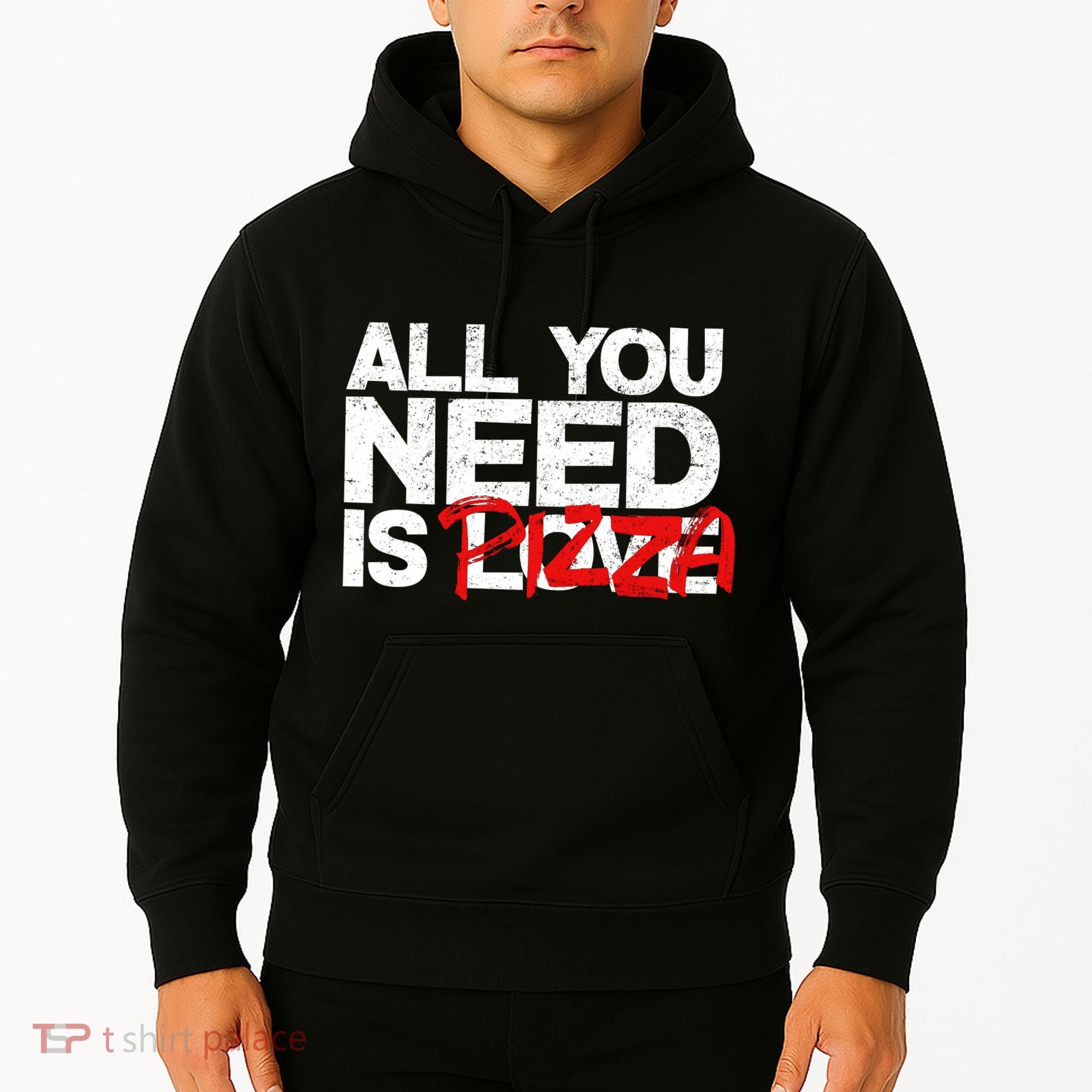 All You Need Is Pizza Hoodie