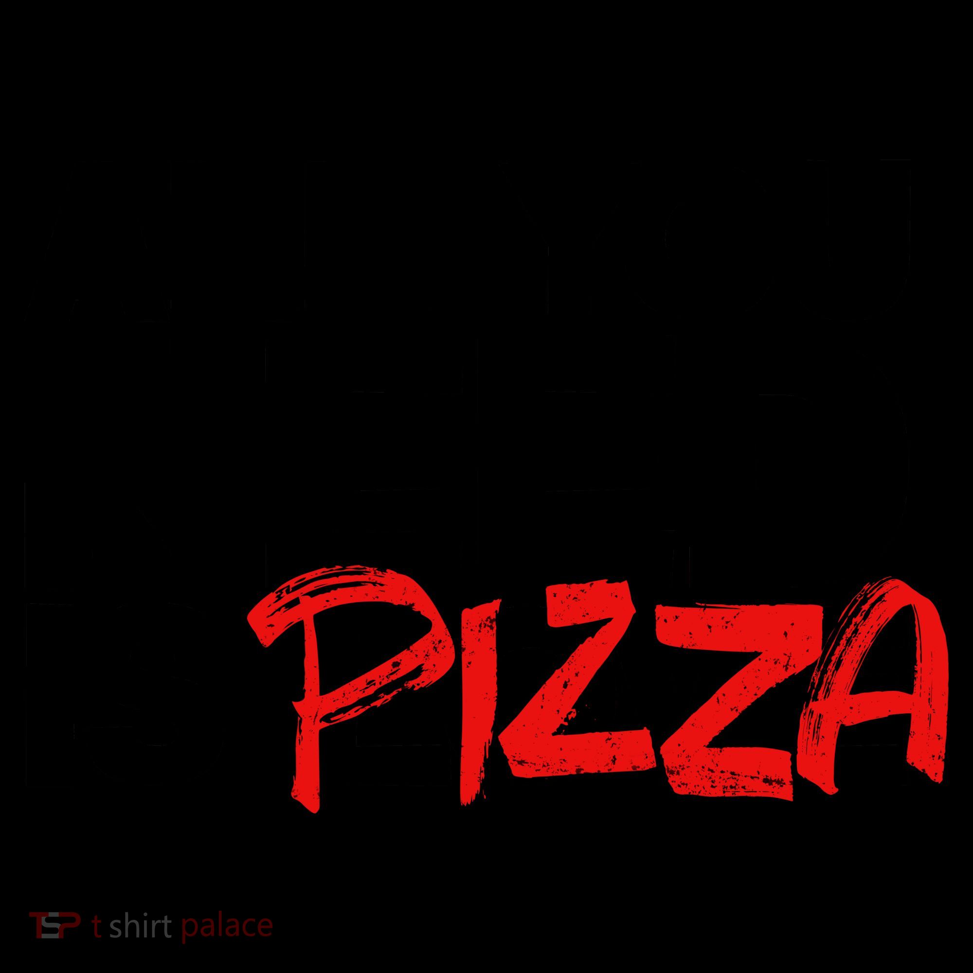 All You Need Is Pizza Coffee Mug