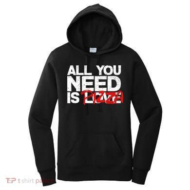 All You Need Is Pizza Women's Hoodie
