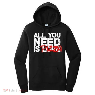 All You Need Is Pizza Women's Hoodie