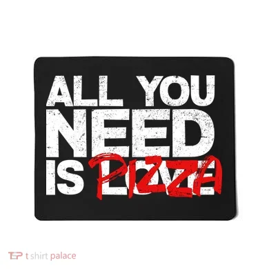 All You Need Is Pizza Mousepad