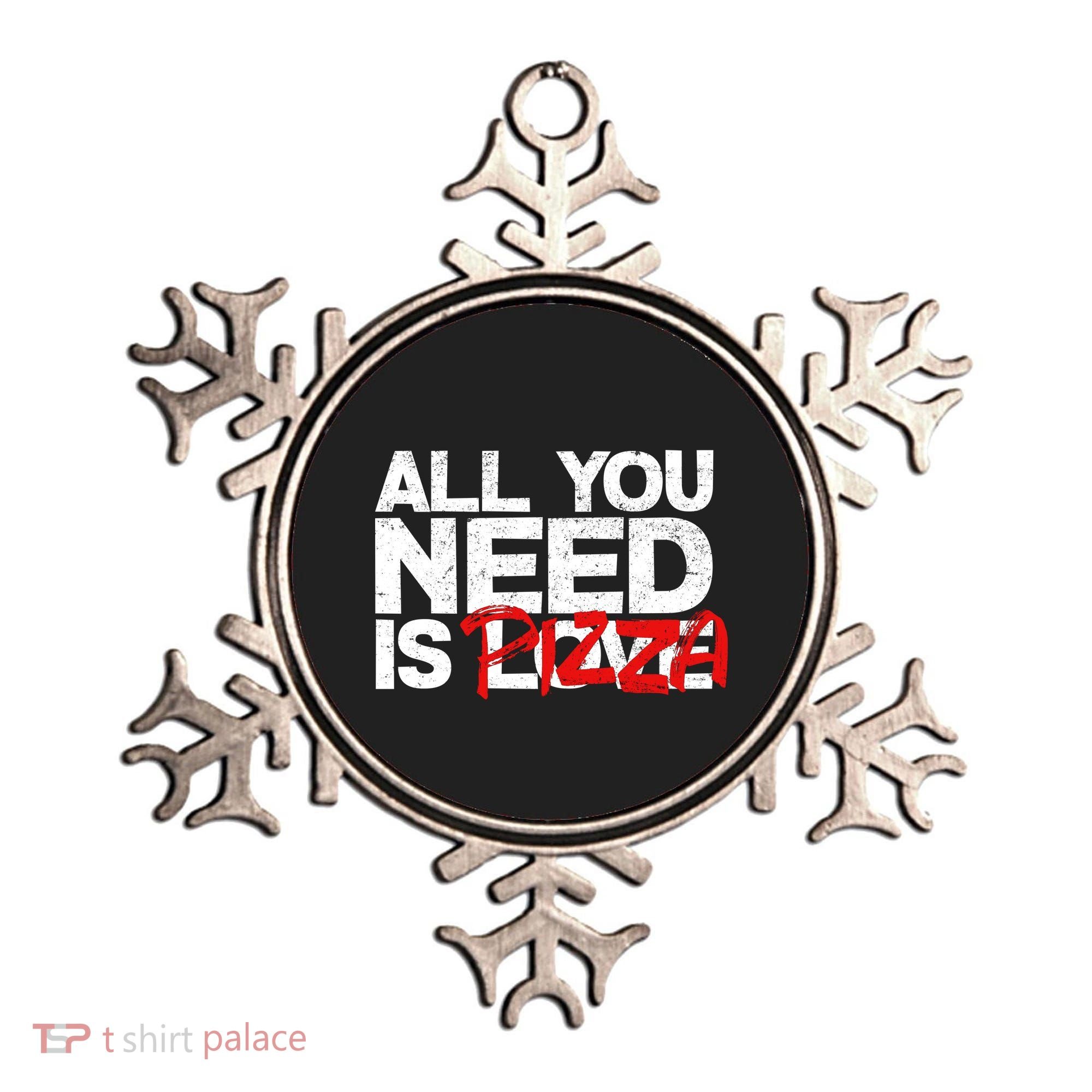 All You Need Is Pizza Ornament