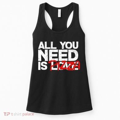 All You Need Is Pizza Women's Tank Top
