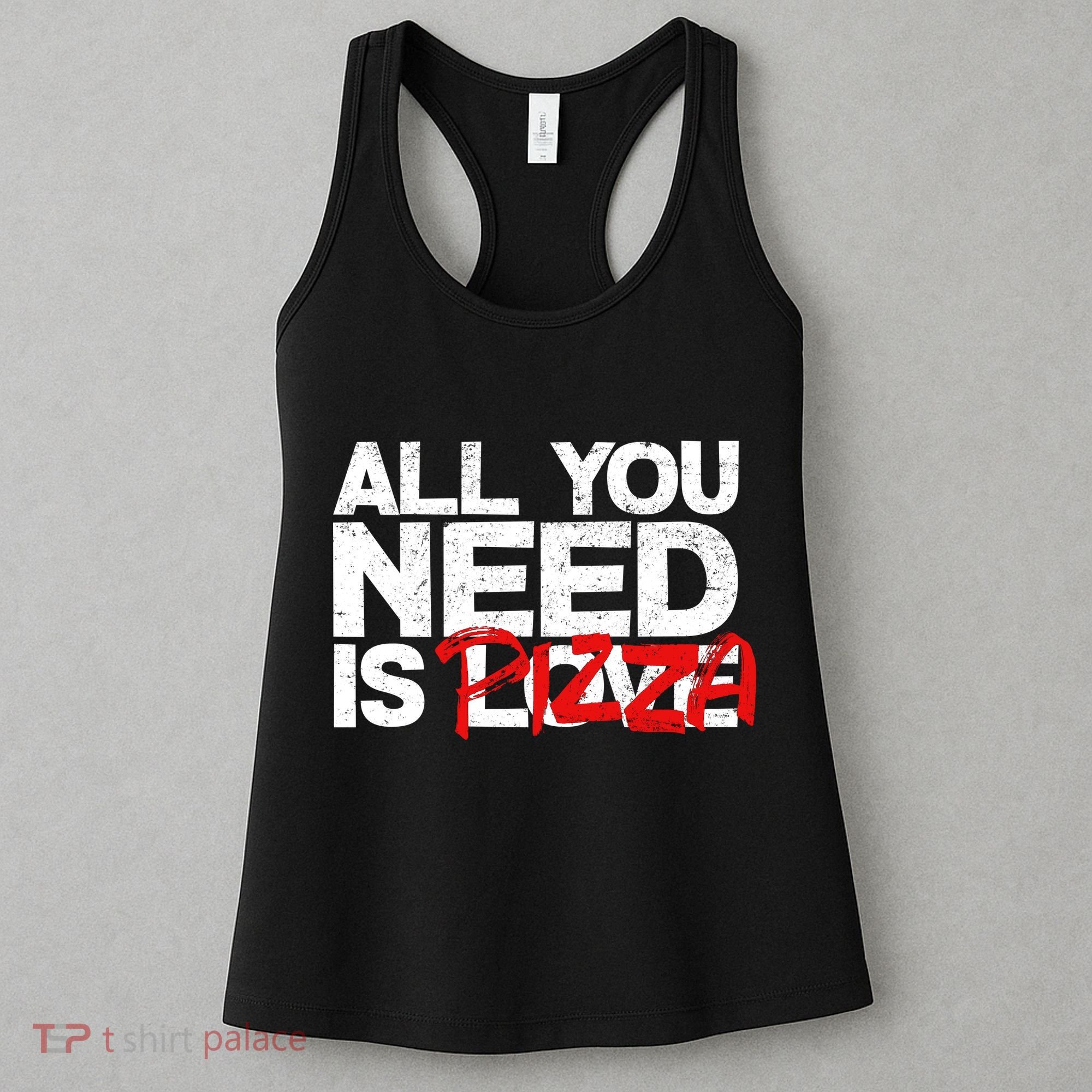 All You Need Is Pizza Women's Tank Top