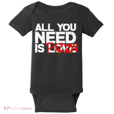 All You Need Is Pizza Baby Bodysuit