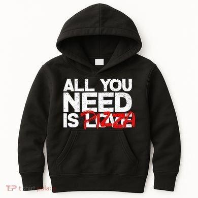 All You Need Is Pizza Kids Hoodie