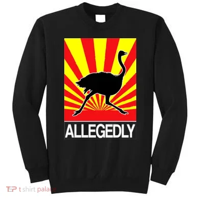 Allegedly Ostrich Sweatshirt