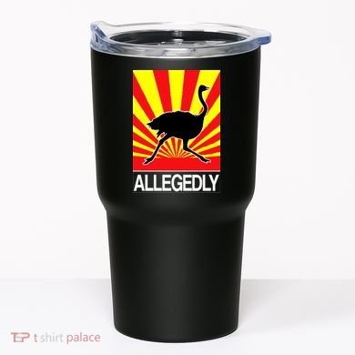 Allegedly Ostrich Tumbler