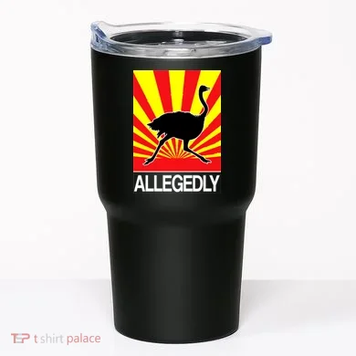 Allegedly Ostrich Tumbler
