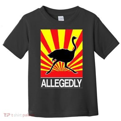 Allegedly Ostrich Toddler T-Shirt