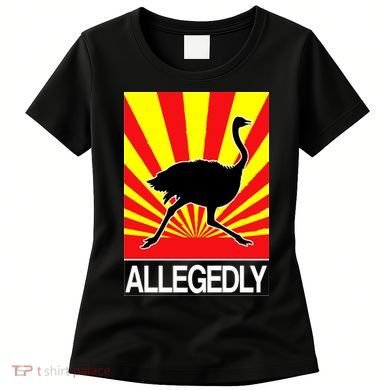 Allegedly Ostrich Women's T-Shirt