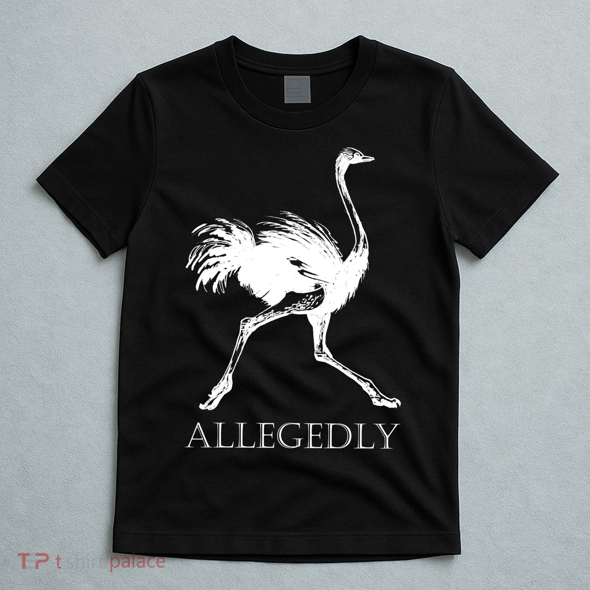 Allegedly Ostrich Flightless Bird T-Shirt