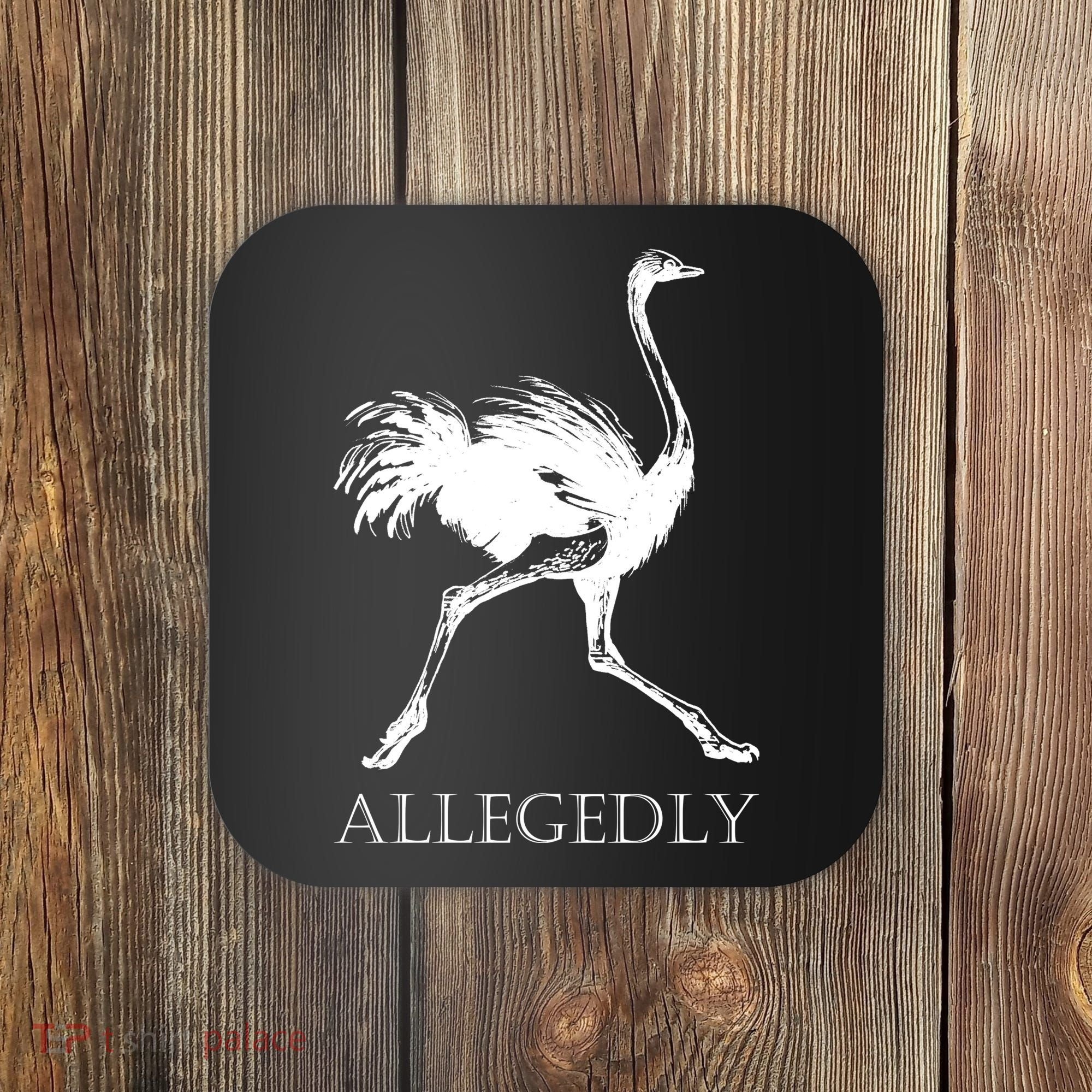 Allegedly Ostrich Flightless Bird Coaster