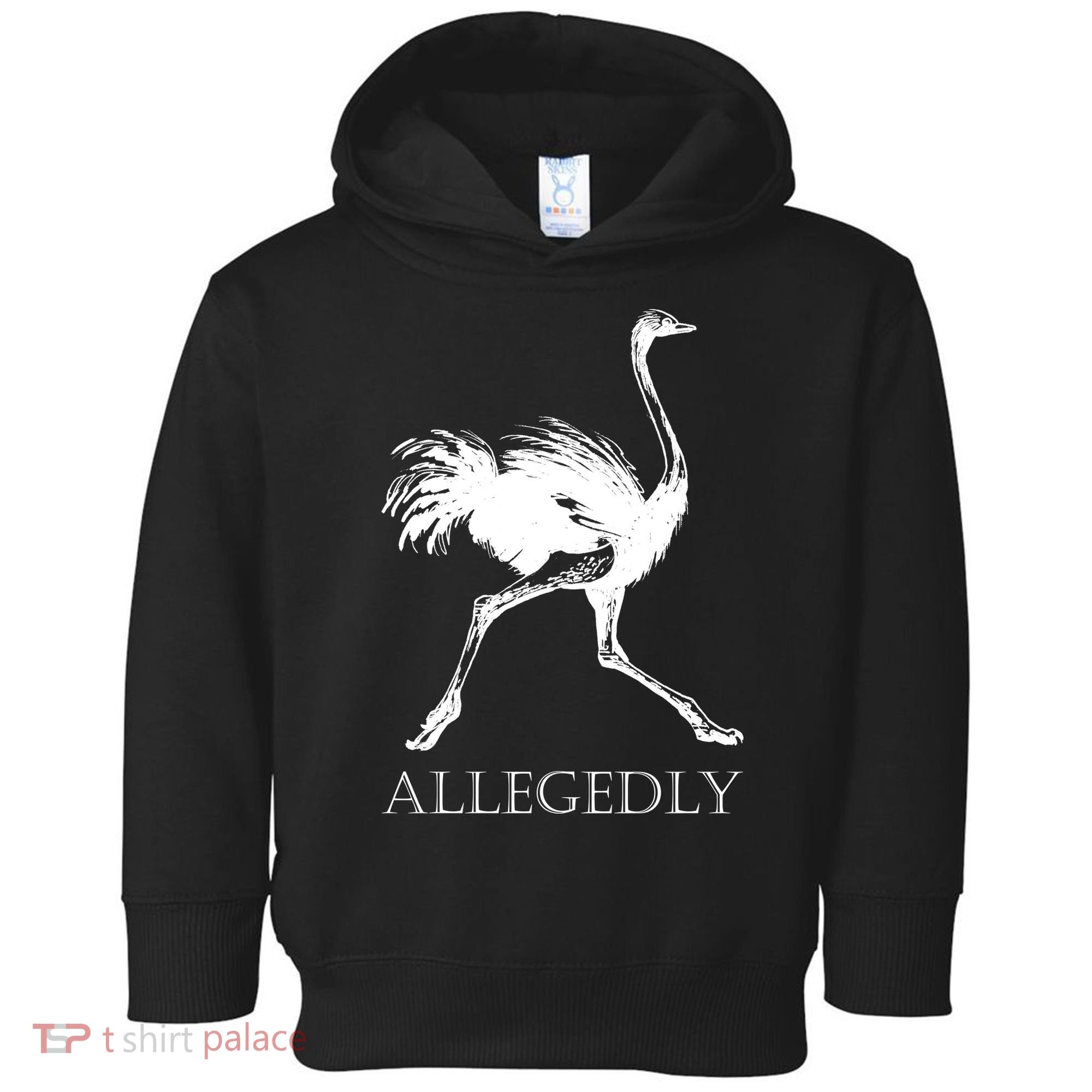 Allegedly Ostrich Flightless Bird Toddler Hoodie