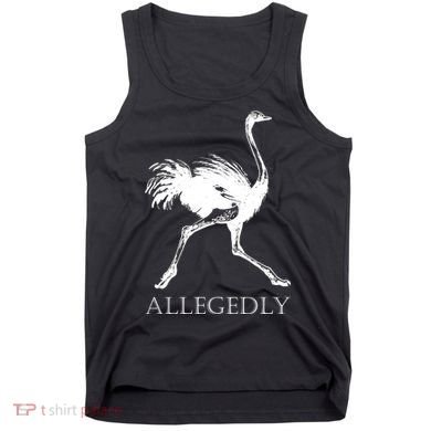 Allegedly Ostrich Flightless Bird Tank Top