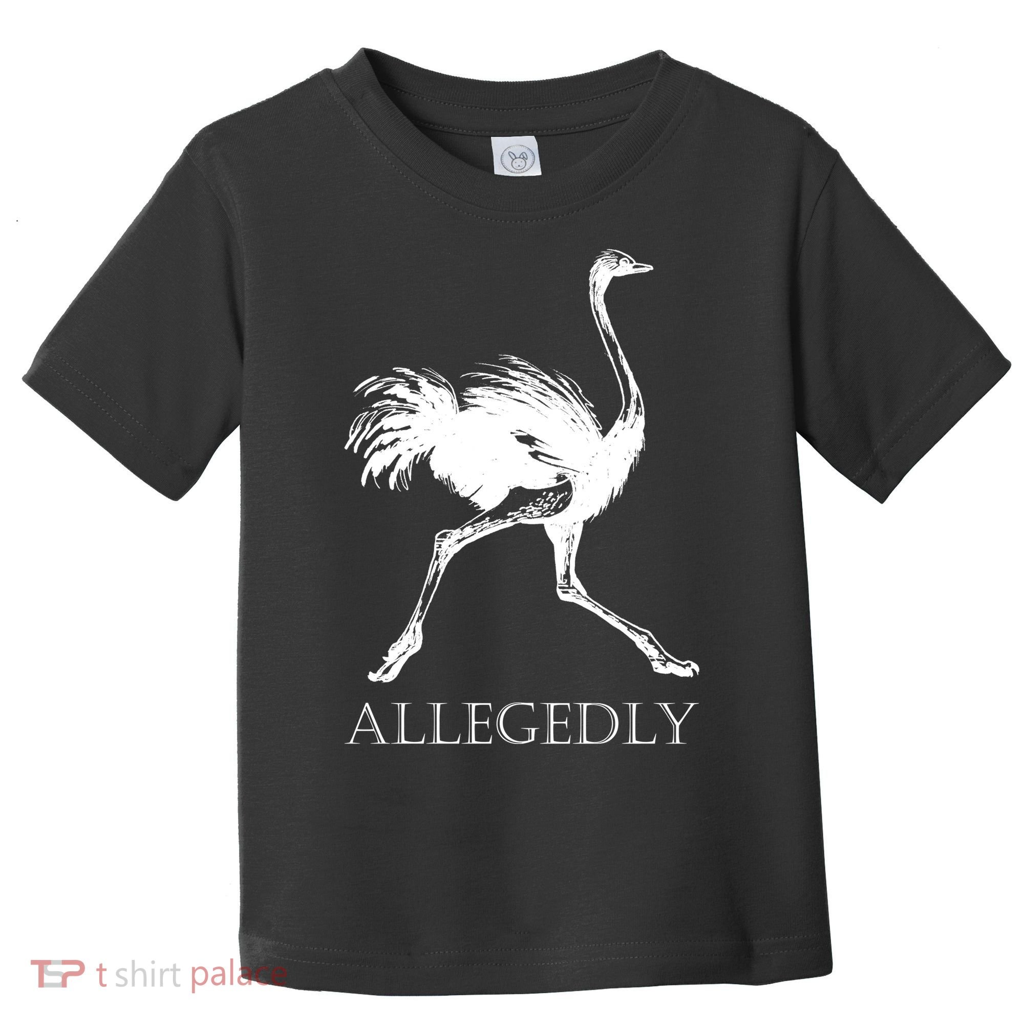 Allegedly Ostrich Flightless Bird Toddler T-Shirt
