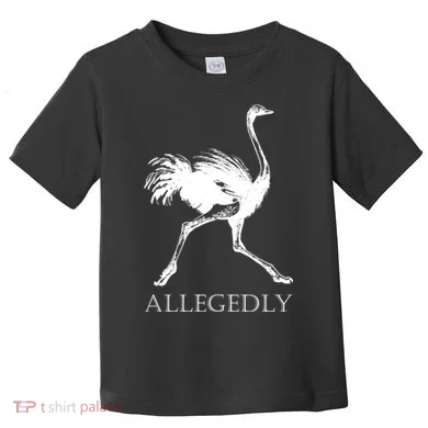 Allegedly Ostrich Flightless Bird Toddler T-Shirt