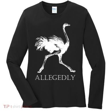 Allegedly Ostrich Flightless Bird Women's Long Sleeve Shirt