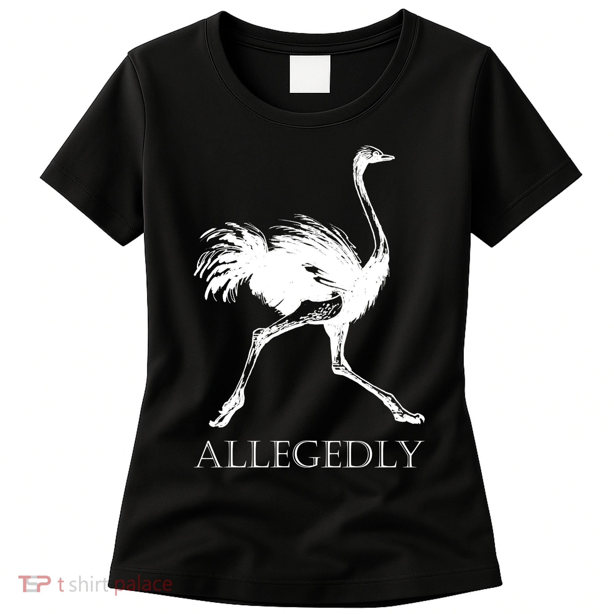 Allegedly Ostrich Flightless Bird Women's T-Shirt